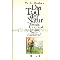 Der Tod. Der Natur - Carolyn Merchant