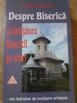 DESPRE BISERICA SI INVATATURA BISERICII PE SCURT-DAVID ION BALAUTA-234695 foto