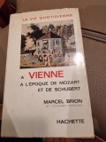 La vie quotidienne a Vienne a l&eacute;poque de Mozart et de Schubert - Marcel Brion