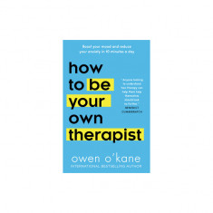 How to Be Your Own Therapist: Boost Your Mood and Reduce Your Anxiety in 10 Minutes a Day