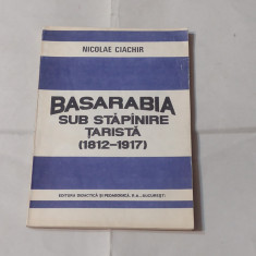 NICOLAE CIACHIR - BASARABIA SUB STAPANIRE TARISTA ( 1812 - 1917 )