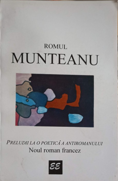 PRELUDII LA O POETICA A ANTIROMANULUI-ROMUL MUNTEANU-253962