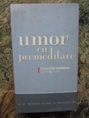 Umor cu premeditare. 22 de inculpati celebri si delictele lor foto