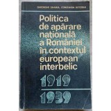 POLITICA DE APARARE NATIONALA A ROMANIEI IN CONTEXTUL EUROPEAN INTERBELIC 1919-1939-GH. ZAHARIA, C. BOTORAN-223326