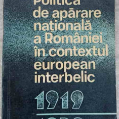 POLITICA DE APARARE NATIONALA A ROMANIEI IN CONTEXTUL EUROPEAN INTERBELIC 1919-1939-GH. ZAHARIA, C. BOTORAN