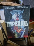 Imperiul - Ion Bucheru, Ștefan Iureș
