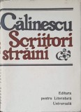 Scriitori Straini - George Calinescu, Editura Pentru Literatura Universala, 1967, 829 pagini, biografie