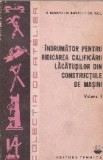 Indrumator pentru ridicarea calificarii lacatusilor din constructiile de masini, Volumul I