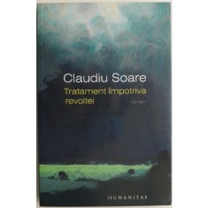 Tratament impotriva revoltei &ndash; Claudiu Soare