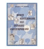 Jacques de Launay - Morti misterioase ale istoriei contemporane -