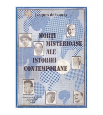 Jacques de Launay - Morti misterioase ale istoriei contemporane - foto