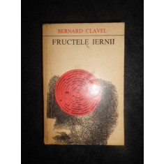 BERNARD CLAVEL - FRUCTELE IERNII