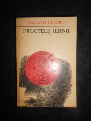 BERNARD CLAVEL - FRUCTELE IERNII foto