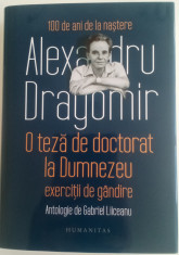 ALEXANDRU DRAGOMIR - O TEZA DE DOCTORAT LA DUMNEZEU - EXERCIȚII DE G&amp;Acirc;NDIRE foto