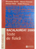 Alexandru Burcin - Teste de fizică. Bacalaureat 2000 (editia 2000)