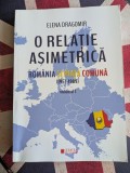 Elena Dragomir, O relatie asimetrica. Romania si Piata Comuna (1957-1989)