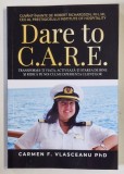 DARE TO C.A.R.E. , INDRAZNESTE SA APLICI MODELUL C.A.R.E. , TRANSFORMA - TI VIATA , ACTIVEAZA - TI STAREA DE BINE SI RIDICA PE NOI CULMI EXPERIENTA CL