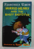 HORRID HENRY AND THE BOGEY BABYSITTER by FRANCESCA SIMON , illustrated by TONY ROSS , 2003
