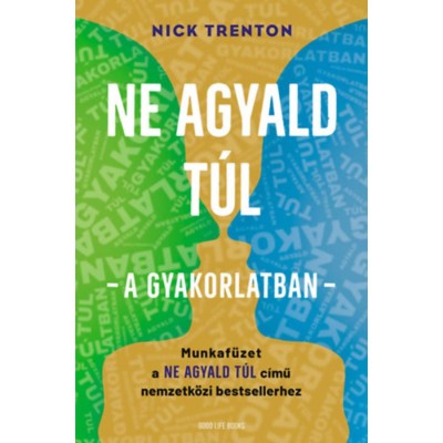 Ne agyald t&amp;uacute;l - a gyakorlatban - Munkaf&amp;uuml;zet a Ne agyald t&amp;uacute;l c&amp;iacute;mű nemzetk&amp;ouml;zi bestsellerhez - Nick Trenton foto
