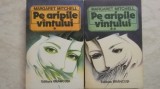 Margaret Mitchell - Pe aripile vintului / vantului, vol. I-II (2 volume)