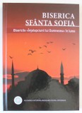 BISERICA SFANTA SOFIA , BISERICILE &#039; INTELEPCIUNII LUI DUMNEZEU &#039; IN LUME , 2022
