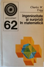 Charles W. Trigg - Ingeniozitate si surpriza in matematica foto