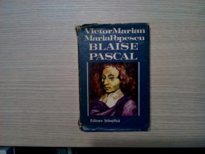 BLAISE PASCAL - Victor Marian, Maria Popescu - Stiintifica, 1972, 239 p. foto
