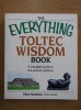 The Everything Toltec Wisdom Book - Allan Hardman