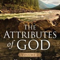 The Attributes of God, Volume 2: Deeper Into the Father's Heart