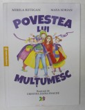 POVESTEA LUI MULTUMESC de MIRELA RETEGAN si MAYA SORIN , ilustratii de CRISTINA DIANA ENACHE , 2020