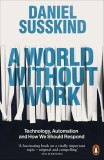 A World Without Work | Daniel Susskind, Penguin Books Ltd