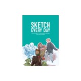 Sketch Every Day: 100+ Simple Drawing Exercises from Simone Granewald