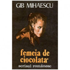 Gib. I. Mihaescu - Femeia de ciocolata - 101922
