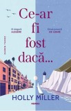 Ce-ar fi fost daca... - Holly Miller