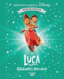 Luca. Silenzio, Bruno. Biblioteca magica Disney - Litera
