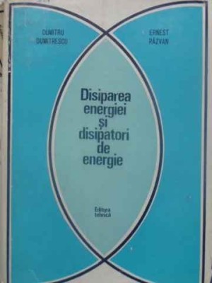 DISIPIREA ENERGIEI SI DISIPITORI DE ENERGIE-D. DUMITRESCU, E. RAZVAN foto