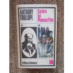 CARIERA LUI PHINEAS FINN - ANTHONY TROLLOPE