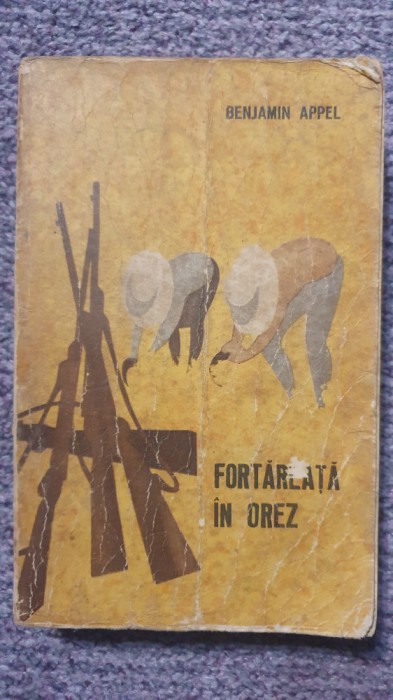 Fortareata in orez, Benjamin Appel, 1965, 520 pag, stare buna