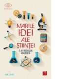 Marile idei ale stiintei. O introducere completa - Jon Evans