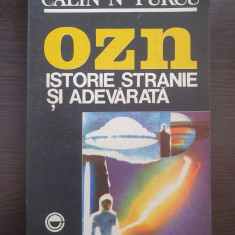 OZN ISTORIE STRANIE SI ADEVARATA - Calin Turcu