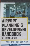 AIRPORT PLANNING &amp; DEVELOPMENT HANDBOOK. A GLOBAL SURVEY-PAUL STEPHEN DEMPSEY-247972