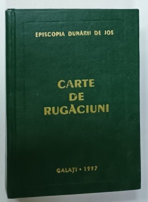 CARTE DE RUGACIUNI , EDITATA DE EPISCOPIA DUNARII DE JOS , 1997 foto