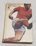 Carte veche FOTBAL - ASCENSIUNEA LUI GERRY LOGAN