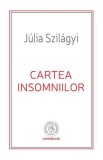 Cartea insomniilor - Julia Szilagyi