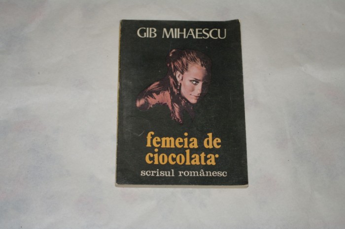 Femeia de ciocolata - Gib Mihaescu