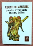 Cuvinte de mantuire pentru vremurile in care traim - Editura Sinaxa, 2010, Alta editura