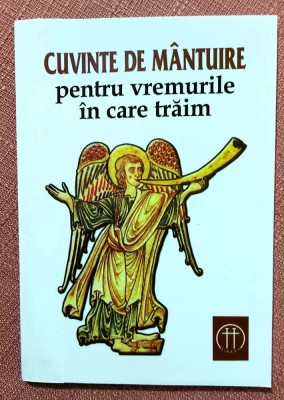 Cuvinte de mantuire pentru vremurile in care traim - Editura Sinaxa, 2010 foto