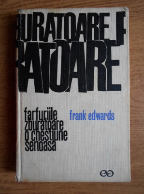 Frank Edwards - Farfuriile zburatoare. O chestiune serioasa foto