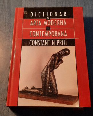 Dictionar de arta moderna si contemporana Constantin Prut foto