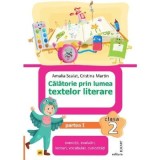 Calatorie Prin Lumea Textelor Literare - Clasa 2 Partea 1 (varianta Ar) - Amalia Scalat, Cristina Martin